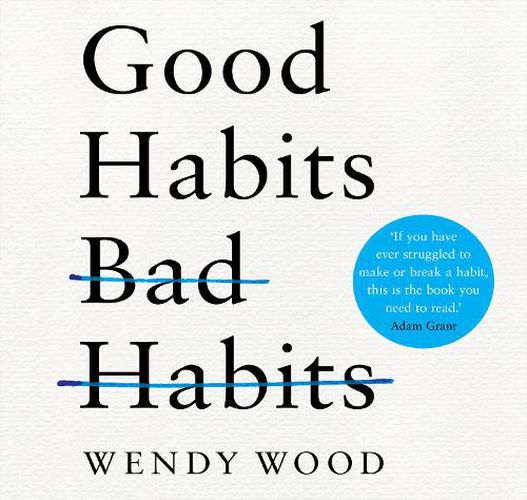 Cover image for Good Habits, Bad Habits: The Science of Making Positive Changes That Stick