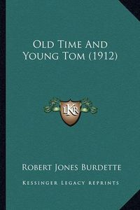 Cover image for Old Time and Young Tom (1912)