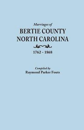 Cover image for Marriages of Bertie County, North Carolina, 1762-1868