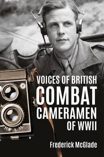 Cover image for Voices of British Combat Cameramen of WWII