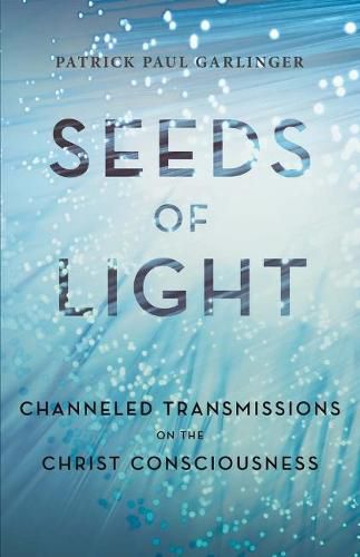 Cover image for Seeds of Light: Channeled Transmissions on the Christ Consciousness