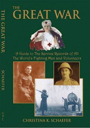 The Great War: A Guide to the Service Records of All the World's Fighting Men and Volunteers