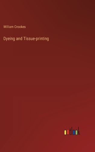 Dyeing and Tissue-printing