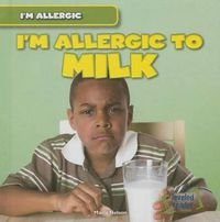 Cover image for I'm Allergic to Milk