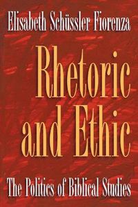 Cover image for Rhetoric and Ethic: The Politics of Biblical Studies