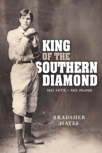 Cover image for King of the Southern Diamond: No Hits, No Runs