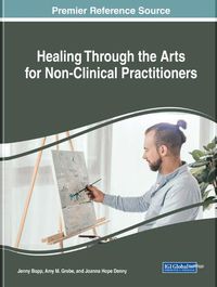 Cover image for Healing Through the Arts for Non-Clinical Practitioners