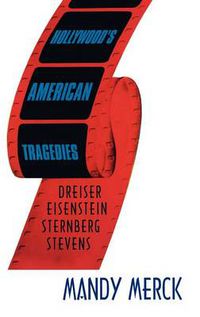 Cover image for Hollywood's American Tragedies: Dreiser, Eisenstein, Sternberg, Stevens