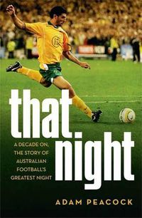 Cover image for That Night: A Decade On, The Story Of Australian Football's Greatest Night