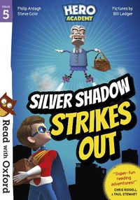 Cover image for Read with Oxford: Stage 5: Hero Academy: Silver Shadow Strikes Out