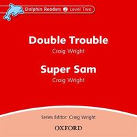 Cover image for Dolphin Readers: Level 2: Double Trouble & Super Sam Audio CD