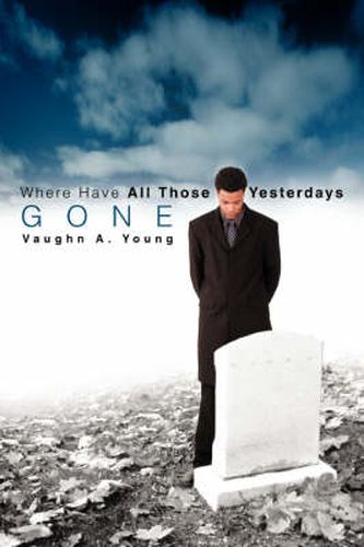 Cover image for Where Have All Those Yesterdays Gone