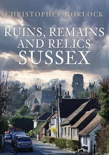 Cover image for Ruins, Remains and Relics: Sussex