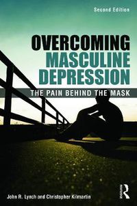 Cover image for Overcoming Masculine Depression: The Pain Behind the Mask