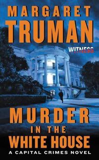 Cover image for Murder in the White House: A Capital Crimes Novel