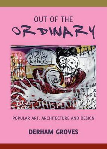 Cover image for Out of the Ordinary: Popular Art, Architecture and Design