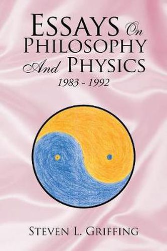 Cover image for Essays on Philosophy and Physics: 1983 - 1992