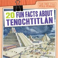 Cover image for 20 Fun Facts about Tenochtitlan