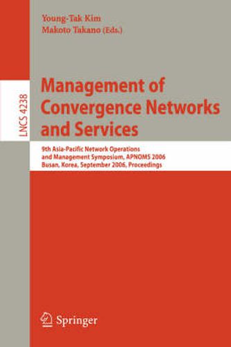 Cover image for Management of Convergence Networks and Services: 9th Asia-Pacific Network Operations and Management Symposium, APNOMS 2006, Busan, Korea, September 27-29, 2006, Proceedings