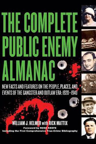 Cover image for The Complete Public Enemy Almanac: New Facts and Features on the People, Places, and Events of the Gangsters and Outlaw Era: 1920-1940