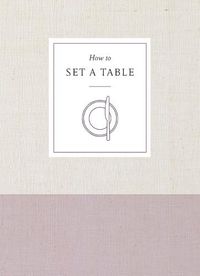 Cover image for How to Set a Table: Inspiration, Ideas, and Etiquette for Hosting Friends and Family