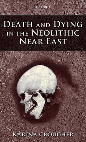 Cover image for Death and Dying in the Neolithic Near East