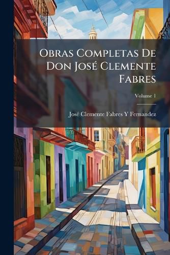 Cover image for Obras Completas de Don Jos Clemente Fabres, Volume 1
