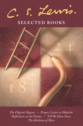 Cover image for Selected Books: The Pilgrim's Regress / Prayer: Letter to Malcolm / Reflections on the Psalms / Till We Have Faces / the Abolition of Man