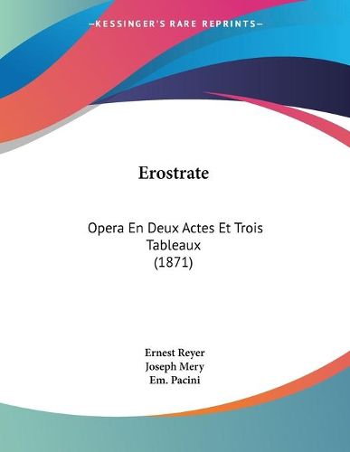 Cover image for Erostrate: Opera En Deux Actes Et Trois Tableaux (1871)