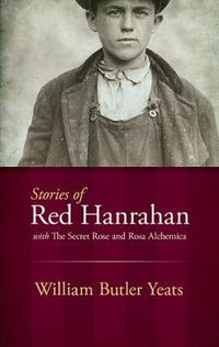 Cover image for Stories of Red Hanrahan: with The Secret Rose and Rosa Alchemica