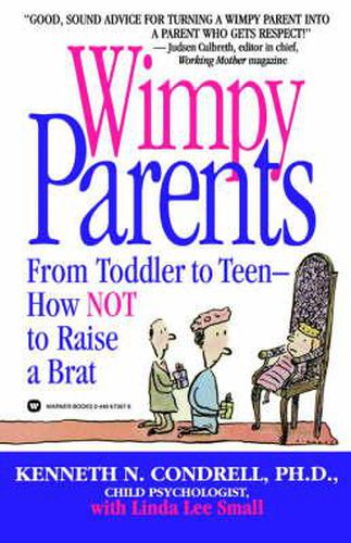 Cover image for Wimpy Parents: From Toddler to Teen-How Not to Raise a Brat