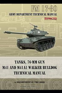 Cover image for Tanks, 76-MM Gun M41 and M41A1 Walker Bulldog: FM 17-80