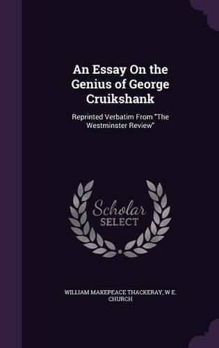 An Essay on the Genius of George Cruikshank: Reprinted Verbatim from the Westminster Review