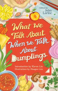 Cover image for What We Talk About When We Talk About Dumplings