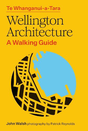 Cover image for Te Whanganui-a-Tara Wellington Architecture