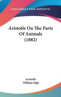 Cover image for Aristotle on the Parts of Animals (1882)