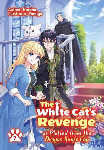 Cover image for The White Cat's Revenge as Plotted from the Dragon King's Lap: Volume 7 (Light Novel)