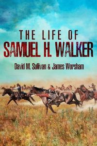 Cover image for The Life of Samuel H. Walker