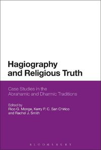 Cover image for Hagiography and Religious Truth: Case Studies in the Abrahamic and Dharmic Traditions