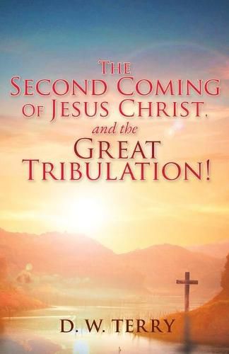 Cover image for The Second Coming Of Jesus Christ, and the Great Tribulation!