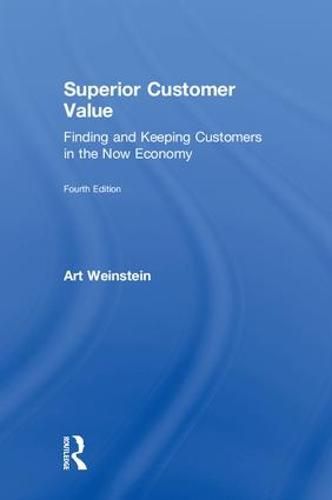 Superior Customer Value: Finding and Keeping Customers in the Now Economy