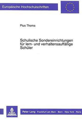 Cover image for Schulische Sondereinrichtungen Fuer Lern- Und Verhaltensauffaellige Schueler: Struktur, Paedagogische Aufgaben Und Moeglichkeiten - Aufgezeigt Am Beispiel Der Privaten Heimschule Beim Kinderkrankenhaus Josefinum/Kinderzentrum Augsburg