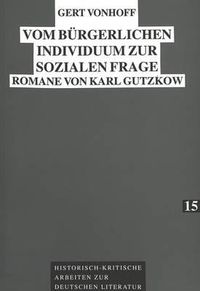 Cover image for Vom Buergerlichen Individuum Zur Sozialen Frage: Romane Von Karl Gutzkow