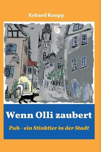 Cover image for Wenn Olli zaubert: Puh - ein Stinktier in der Stadt