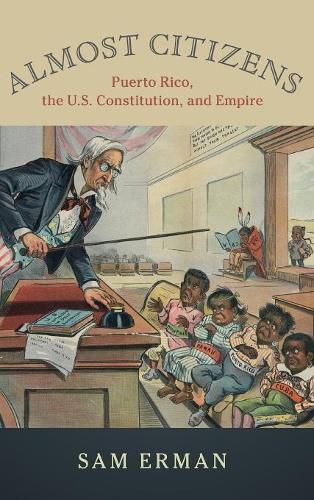 Cover image for Almost Citizens: Puerto Rico, the U.S. Constitution, and Empire
