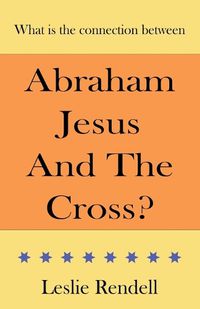 Cover image for Abraham, Jesus and the Cross