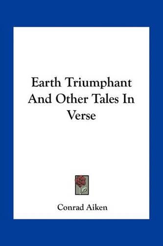 Earth Triumphant and Other Tales in Verse