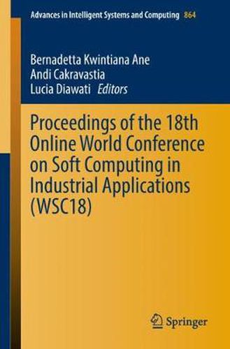 Cover image for Proceedings of the 18th Online World Conference on Soft Computing in Industrial Applications (WSC18)