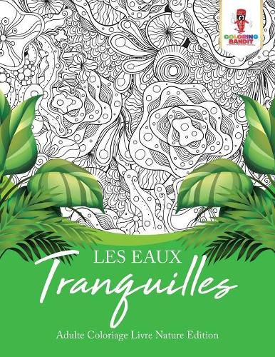 Les Eaux Tranquilles: Adulte Coloriage Livre Nature Edition