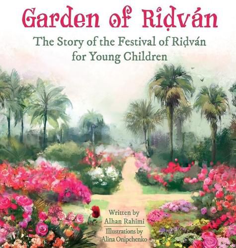 Garden of Ridvan: The Story of the Festival of Ridvan for Young Children
